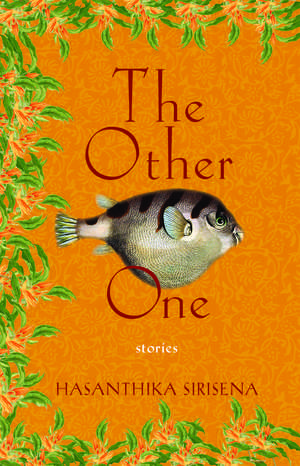 The Other One: Stories de Hasanthika Sirisena