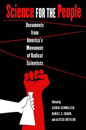 Science for the People: Documents from America's Movement of Radical Scientists de Sigrid Schmalzer