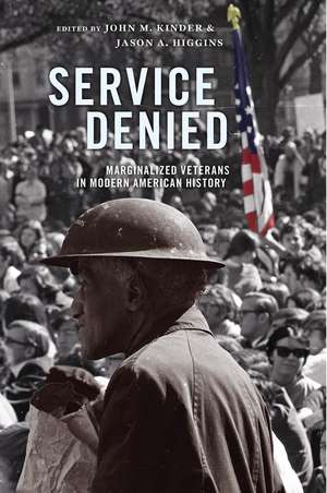 Service Denied: Marginalized Veterans in Modern American History de John M. Kinder