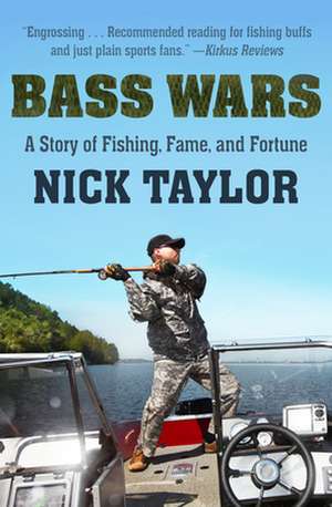 Bass Wars: A Story of Fishing, Fame and Fortune de Nick Taylor