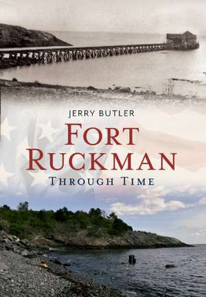 Fort Ruckman Through Time de Gerald Butler