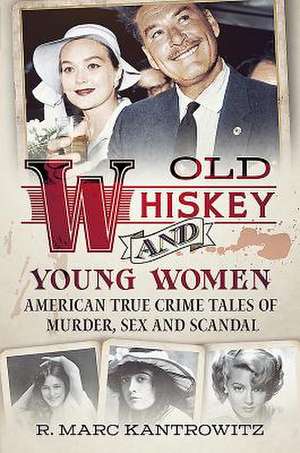 Old Whiskey and Young Women de R Marc Kantrowitz