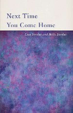 Next Time You Come Home de Lisa Dordal