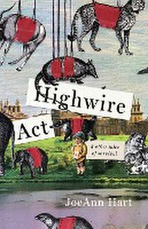 Highwire Act & Other Tales of Survival de Joeann Hart