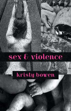 Sex & Violence de Kristy Bowen