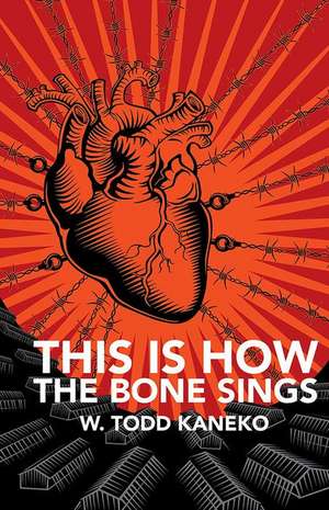 This Is How the Bone Sings de W Todd Kaneko