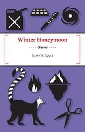 Winter Honeymoon de Jacob M Appel