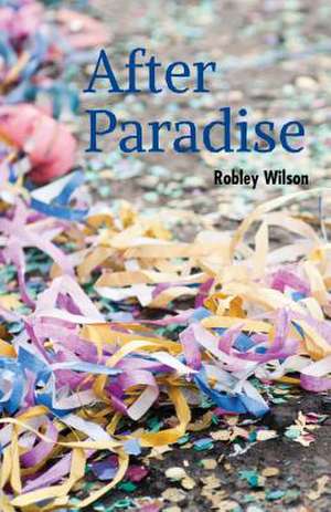 After Paradise: Trauma 5 de Robley Wilson