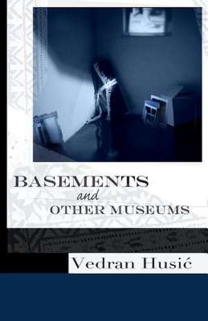 Basements and Other Museums de Vedran Husic