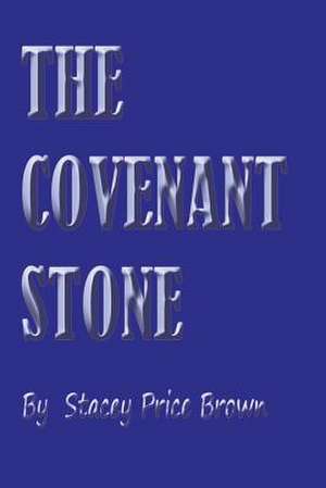 The Covenant Stone de Stacey Price Brown