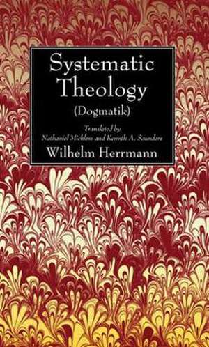 Systematic Theology (Dogmatik) de Wilhelm Herrmann