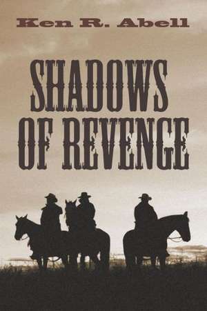 Shadows of Revenge de Ken R. Abell