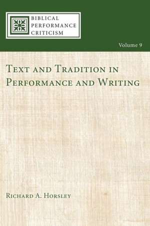 Text and Tradition in Performance and Writing de Richard A. Horsley