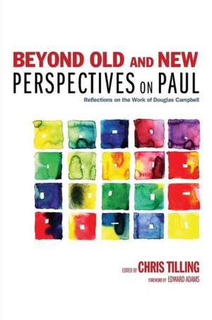 Beyond Old and New Perspectives on Paul: Reflections on the Work of Douglas Campbell de Edward Adams