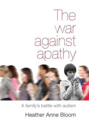 The War Against Apathy de Heather Anne Bloom