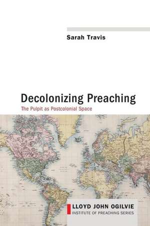 Decolonizing Preaching de Sarah Travis