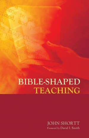 Bible-Shaped Teaching de John Shortt