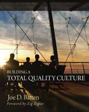 Building a Total Quality Culture de Joe D. Batten