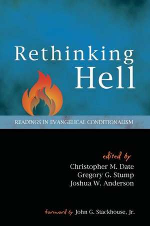 Rethinking Hell: Readings in Evangelical Conditionalism de Christopher M. Date