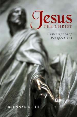 Jesus, the Christ: Contemporary Perspectives de Brennan R. Hill