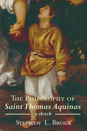 The Philosophy of Saint Thomas Aquinas de Stephen L. Brock