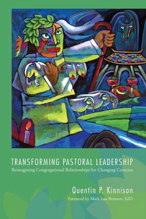 Transforming Pastoral Leadership de Quentin P. Kinnison