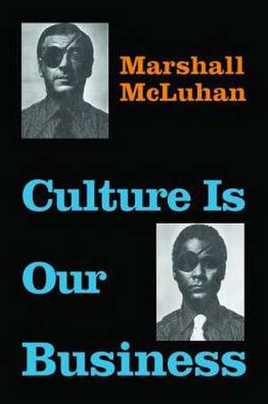 Culture Is Our Business de Marshall McLuhan