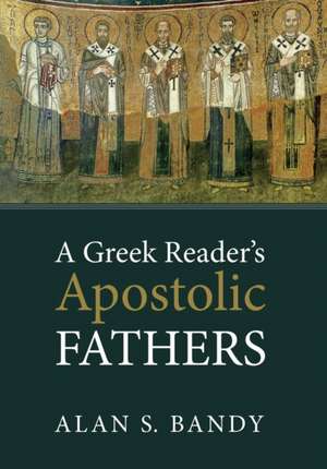 A Greek Reader's Apostolic Fathers de Alan S. Bandy