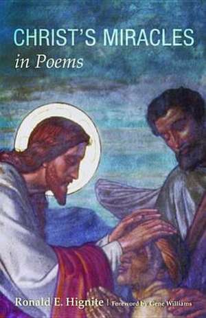 Christ's Miracles in Poems de Ronald E. Hignite