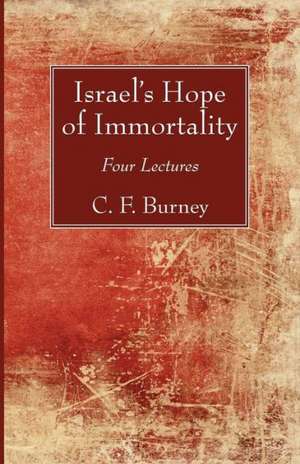 Israel's Hope of Immortality de C. F. Burney