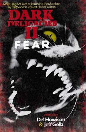 Dark Delicacies II: Fear de Del Howison