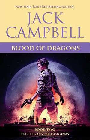 Blood of Dragons de Jack Campbell