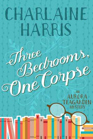 Three Bedrooms, One Corpse de Charlaine Harris