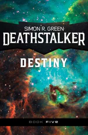 Deathstalker Destiny de Simon R. Green