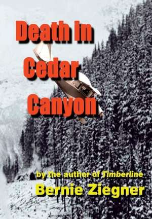 Death in Cedar Canyon de Bernie Ziegner