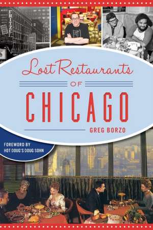 Lost Restaurants of Chicago de Greg Borzo