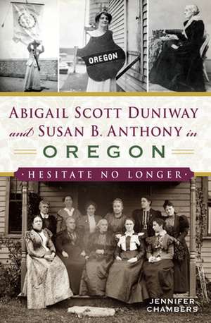 Abigail Scott Duniway and Susan B. Anthony in Oregon de Jennifer Chambers