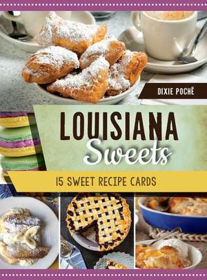 Louisiana Sweets: 15 Sweet Recipe Cards de Dixie Poché