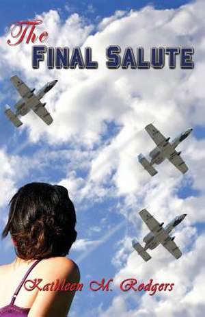 The Final Salute de Kathleen M. Rodgers