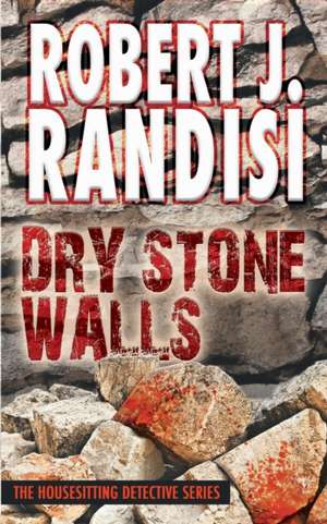 Dry Stone Walls - The Housesitting Detective Series de Robert J. Randisi