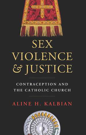 Sex, Violence, and Justice de Aline H. Kalbian