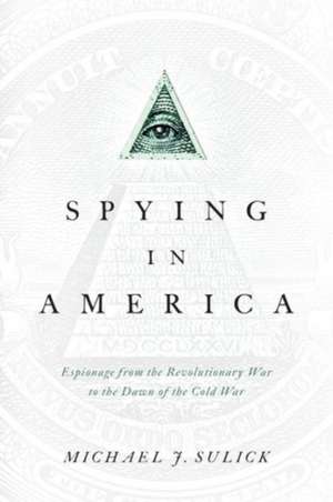 Spying in America de Michael J. Sulick