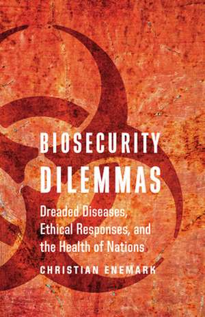 Biosecurity Dilemmas de Christian Enemark