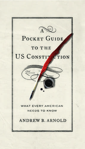 A Pocket Guide to the Us Constitution de Andrew B. Arnold