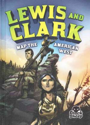 Lewis and Clark Map the American West de Nelson Yomtov