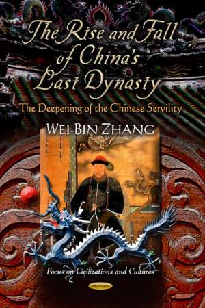 The Rise and Fall of China's Last Dynasty de Wei-Bin Zhang