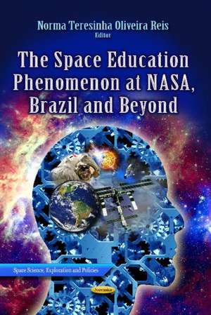 Space Education Phenomenon at NASA, Brazil and Beyond de Norma Teresinha Oliveira Reis