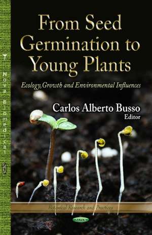 From Seed Germination to Young Plants de Carlos Alberto Busso