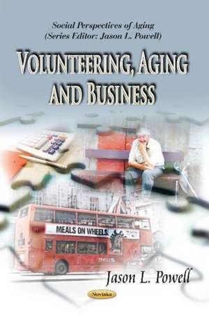 Volunteering, Aging and Business de Jason L. Powell