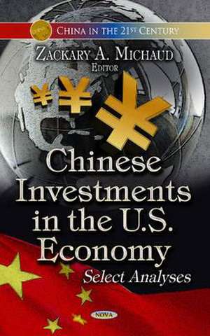 Chinese Investments in the U.S. Economy de Zackary A. Michaud